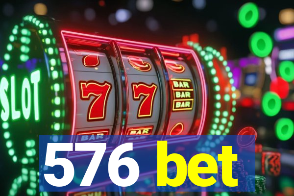 576 bet